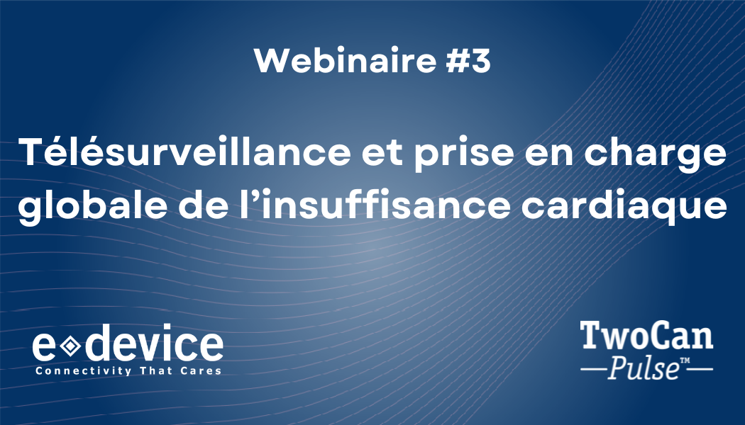 Webinaire #3 sur la télésurveillance et la prise en charge globale de l’insuffisance cardiaque – Dr Emmanuelle Berthelot et Dr Thomas Moine